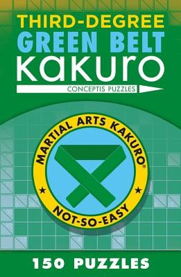 Third-Degree Green Belt Kakuro Paperback Puzzlewright