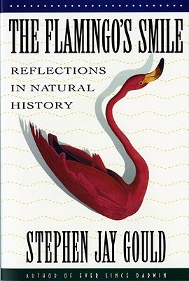 The Flamingo's Smile: Reflections in Natural History Paperback W. W. Norton & Company
