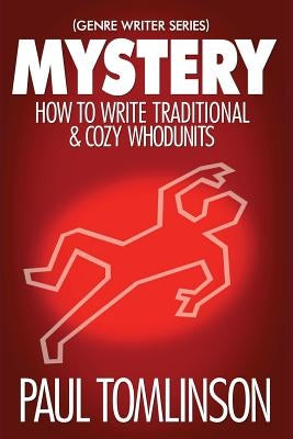 Mystery: How to Write Traditional & Cozy Whodunits Paperback Createspace Independent Publishing Platform