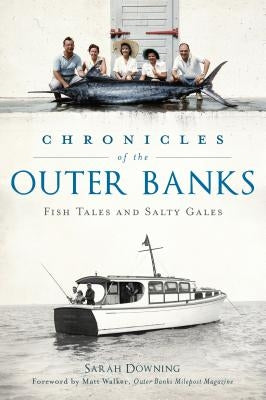 Chronicles of the Outer Banks: Fish Tales and Salty Gales Paperback History Press