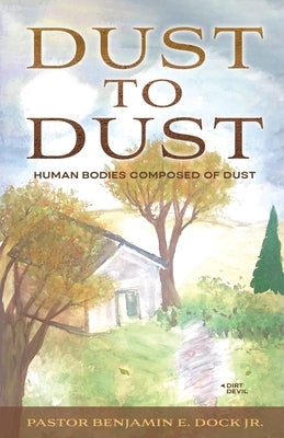 Dust to Dust: Human Bodies Composed of Dust Paperback Trilogy Christian Publishing