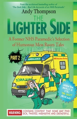 The Lighter Side Part 2: A Former NHS Paramedic's Selection of Humorous Mess Room Tales Paperback emp3books
