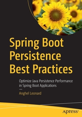 Spring Boot Persistence Best Practices: Optimize Java Persistence Performance in Spring Boot Applications Paperback Apress