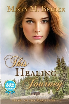 This Healing Journey Paperback Misty M. Beller Books, Inc.