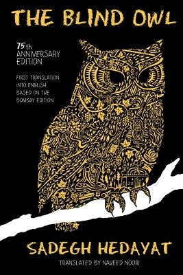 The Blind Owl (Authorized by The Sadegh Hedayat Foundation - First Translation into English Based on the Bombay Edition) Paperback L'Aleph