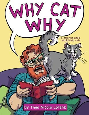 Why Cat Why: a coloring book explaining cats Paperback Theo Lorenz