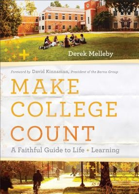 Make College Count: A Faithful Guide to Life and Learning Paperback Baker Books