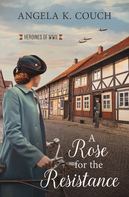 A Rose for the Resistance: Heroines of WWII #5volume 5 Barbour Fiction