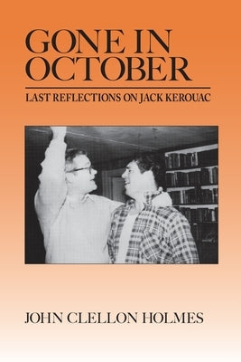 Gone in October: Last Reflections on Jack Kerouac Limberlost Press