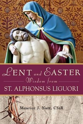 Lent and Easter Wisdom from St. Alphonsus Liguori Paperback Liguori Publications