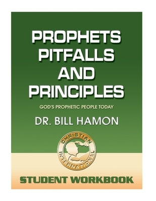 Prophets, Pitfalls and Principles - Student Workbook: God's Prophetic People Today Paperback Independently Published