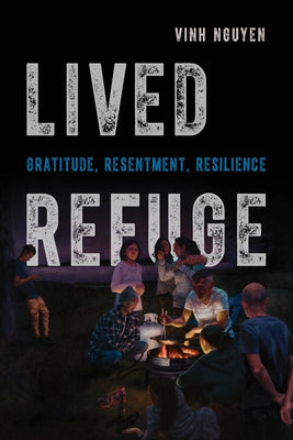 Lived Refuge: Gratitude, Resentment, Resilience Volume 5 Paperback University of California Press