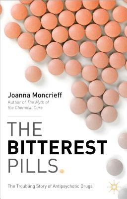 The Bitterest Pills: The Troubling Story of Antipsychotic Drugs Paperback Palgrave MacMillan
