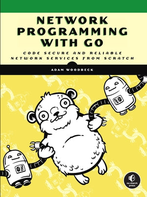 Network Programming with Go: Code Secure and Reliable Network Services from Scratch Paperback No Starch Press