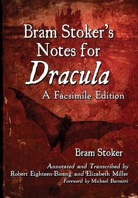 Bram Stoker's Notes for Dracula: A Facsimile Edition Paperback McFarland and Company, Inc.
