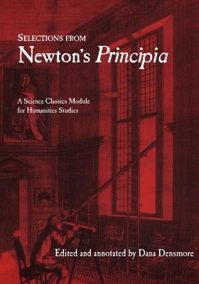 Selections from Newton's Principia: A Science Classics Module for Humanities Studies by Newton, Isaac