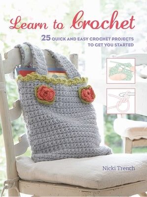 Learn to Crochet: 25 Quick and Easy Crochet Projects to Get You Started Paperback Cico