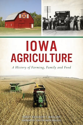 Iowa Agriculture: A History of Farming, Family and Food Paperback History Press