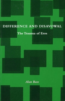 Difference and Disavowal: The Trauma of Eros Paperback Stanford University Press