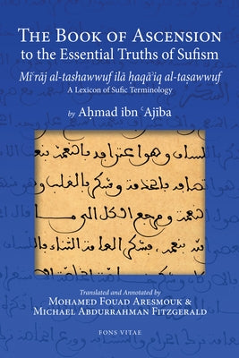 The Book of Ascension to the Essential Truths of Sufism: (Mi'raj Al-Tashawwuf Ila Haqa'iq Al-Tasawwuf) a Lexicon of Sufic Terminology Paperback Fons Vitae