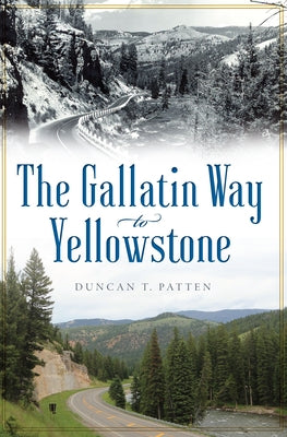 The Gallatin Way to Yellowstone Paperback History Press