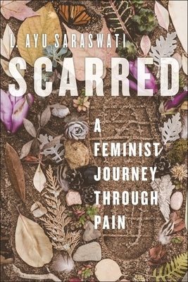 Scarred: A Feminist Journey Through Pain Paperback New York University Press