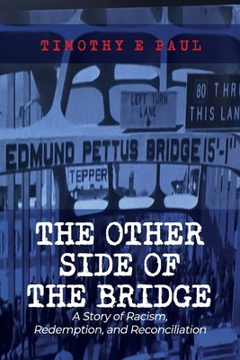 The Other Side of the Bridge: A Story of Racism, Redemption, and Reconciliation Paperback Dorrance Publishing Co.