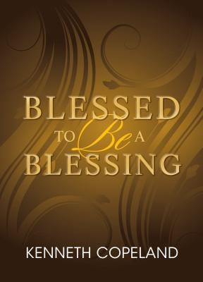 Blessed to Be a Blessing: Understanding True, Biblical Prosperity Paperback Harrison House
