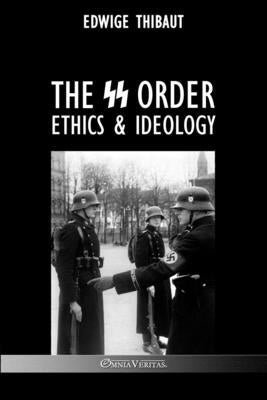 The SS Order: Ethics & Ideology Paperback Omnia Veritas Ltd