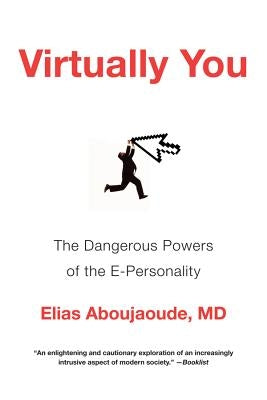 Virtually You: The Dangerous Powers of the E-Personality Paperback W. W. Norton & Company