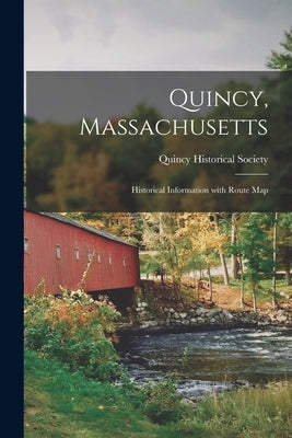 Quincy, Massachusetts: Historical Information With Route Map Paperback Legare Street Press