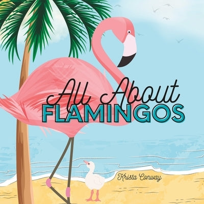 All About Flamingos Paperback Independently Published