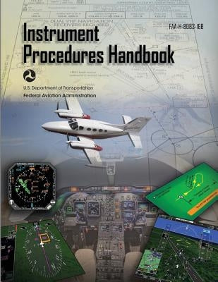 Instrument Procedures Handbook: Faa-H-8083-16b Paperback Createspace Independent Publishing Platform