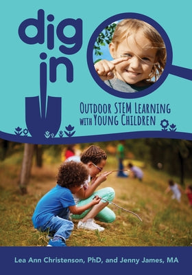 Dig in: Outdoor Stem Learning with Young Children Paperback Gryphon House