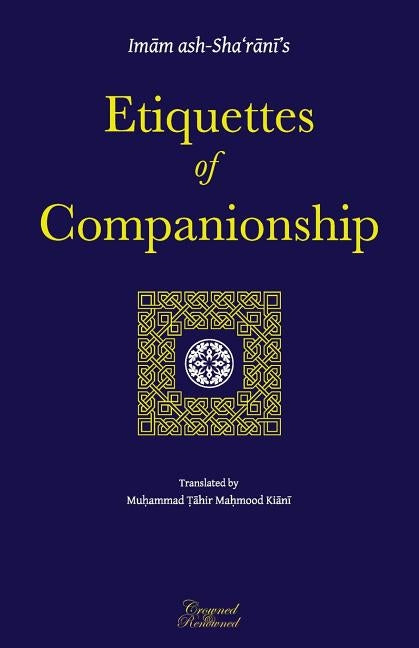 Etiquettes of Companionship: an English translation of Adab as-Suhbah Paperback Createspace Independent Publishing Platform