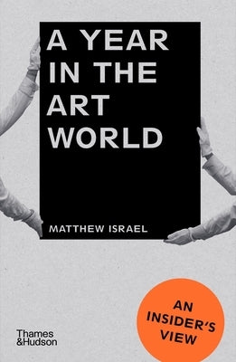 A Year in the Art World: An Insider's View Paperback Thames & Hudson