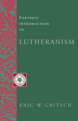Fortress Introduction to Lutheranism Paperback Fortress Press