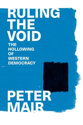Ruling the Void: The Hollowing of Western Democracy Paperback Verso