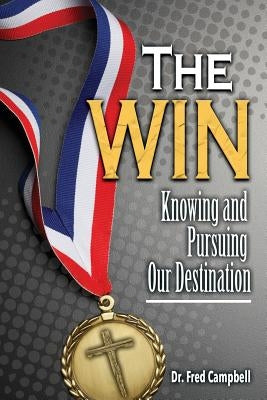 The Win: Knowing and Pursuing Our Destination Paperback Sunday School Publishing Board