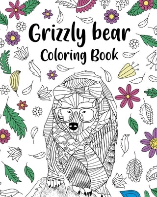 Grizzly Bear Coloring Book: Adult Crafts & Hobbies Coloring Books, Floral Mandala Pages Paperback Blurb