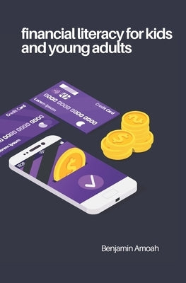 Financial literacy for kids and young adults Paperback Independently Published