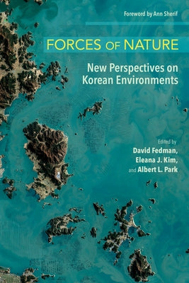 Forces of Nature: New Perspectives on Korean Environments Paperback Cornell University Press