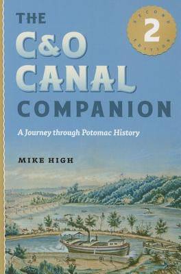 The C&o Canal Companion: A Journey Through Potomac History Paperback Johns Hopkins University Press