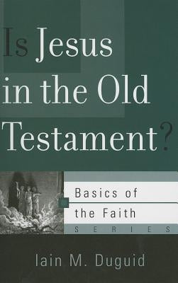 Is Jesus in the Old Testament? Paperback P & R Publishing