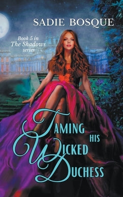 Taming His Wicked Duchess Paperback Sadie Bosque