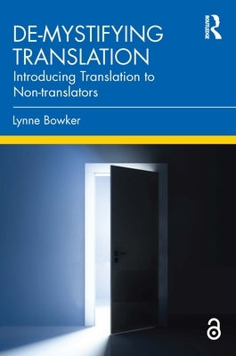 De-Mystifying Translation: Introducing Translation to Non-Translators Paperback Routledge