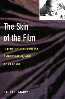 The Skin of the Film: Intercultural Cinema, Embodiment, and the Senses Paperback Duke University Press