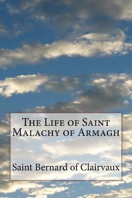 The Life of Saint Malachy of Armagh Paperback Createspace Independent Publishing Platform