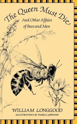 The Queen Must Die: And Other Affairs of Bees and Men Paperback W. W. Norton & Company