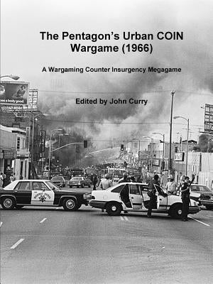The PentagonÕs Urban COIN Wargame (1966): A Wargaming Counter Insurgency Megagame Paperback Lulu.com